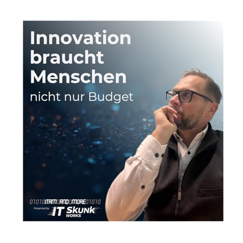 Innovation braucht Menschen &ndash; nicht nur Budget