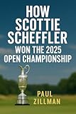 How Scottie Scheffler Won the 2025 Open Championship