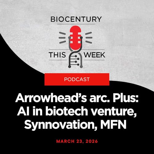 Ep. 356 - Arrowhead&rsquo;s arc. Plus: AI in biotech venture, Synnovation, MFN