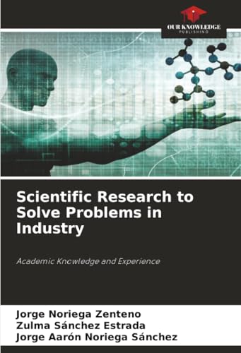Scientific Research to Solve Problems in Industry 6200772797 Book Cover
