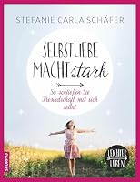 Selbstliebe macht Stark. So schließen Sie Freundschaft mit sich selbst 3958030459 Book Cover