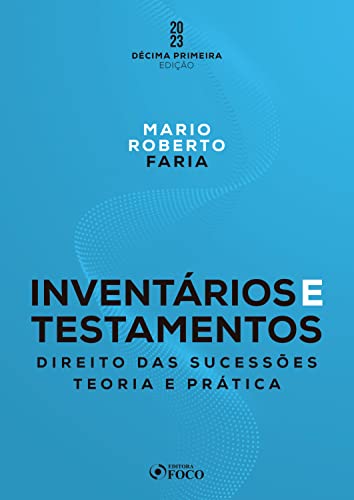 Inventários e testamentos: direito das sucessões: teoria e prática