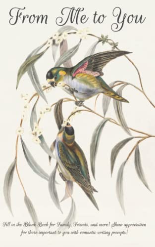 Fill in the Blank Book for Boyfriend, Girlfriend, Mom, Dad, Son, Daughter, Grandma, Grandpa, Aunts, Uncles, Family, Friends, and more! Show ... romantic writing prompts!: From Me to You