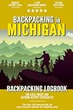 Backpacking in Michigan: Backpacking Log Book for Local Backyard Hikers and Adventurers at Heart | Incredible Hiking Journal with Prompts | Trail Notebook for Documenting Experience