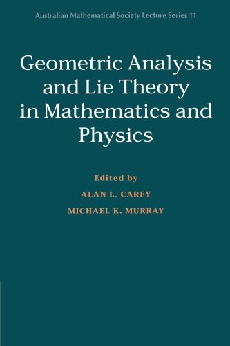 Geometric Analysis and Lie Theory in Mathematics and Physics (Australian Mathematical Society Lecture Series)