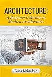  Architecture: A Beginner’s Module in Modern Architecture (English Edition)