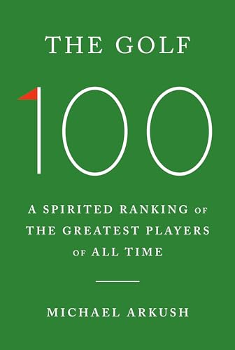The Golf 100: A Spirited Ranking Of The Greatest Players Of All Time