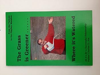 Paperback The Grass Is Greener Where It's Watered: All A's of Successful Relationships Book