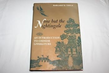 Hardcover None But the Nightingale: An Introduction to Chinese Literature Book