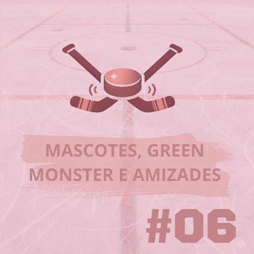 #06 - mascotes, green monster e amizades