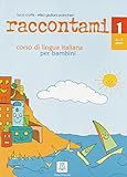 raccontami cast  raccontami 1: corso di lingua italiana per bambini / Libro – Kursbuch