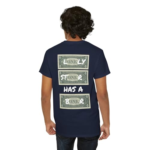 Stoner T-Shirt | Dollar Bills | Lonely Stoner Has a Boner Navy