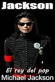  Jackson: El Rey Del Pop, (EL LIBRO 1)