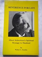 Reverence for Life: Albert Schweitzer's Spiritual Message to Mankind 0914330586 Book Cover