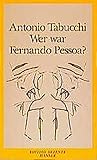 Wer war Fernando Pessoa? - Antonio Tabucchi