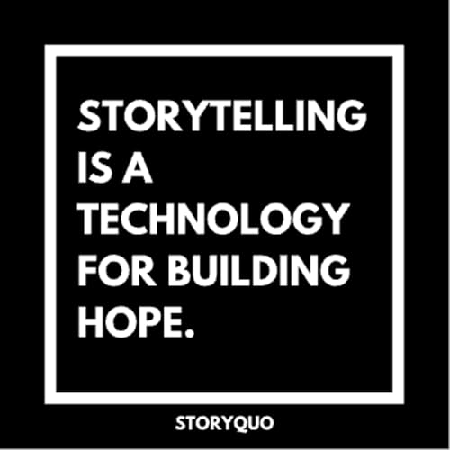 1. Storytelling is a Technology for Building Hope