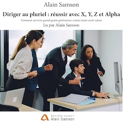 Diriger au pluriel: r&eacute;ussir avec X, Y, Z et Alpha