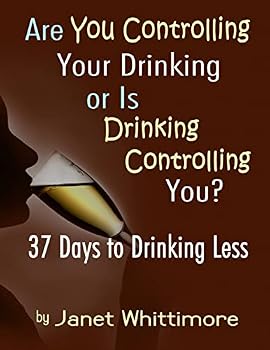 Paperback Are You Controlling Your Drinking, or Is Drinking Controlling You?: 37 Days to Drinking Less Book