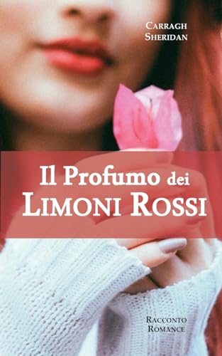 Il Profumo dei Limoni Rossi (Italian Edition)