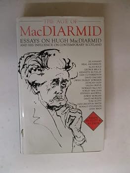 The Age of MacDiarmid: Essays on Hugh MacDiarmid and his Influence on Contemporary Scotland
