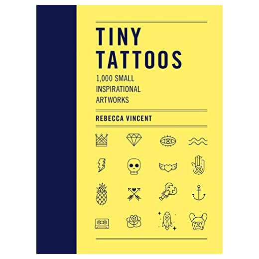 Tiny Tattoos: 1,000 Small Inspirational Artworks