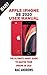 APPLE IPHONE SE 2020 USER MANUAL: The Ultimate Handy Guide to Master your IPhone SE and IOS 13 Update with Tips and Tricks
