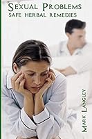 Sexual Problems: Herbal Remedies to Sexual Problems 1515071995 Book Cover