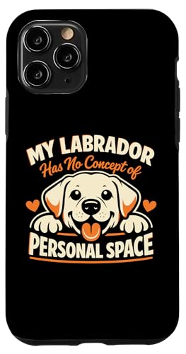 My Labrador Has Not Concept of Personal Space, Funny Labrador �X�}�z�P�[�X iPhone 11 Pro �p