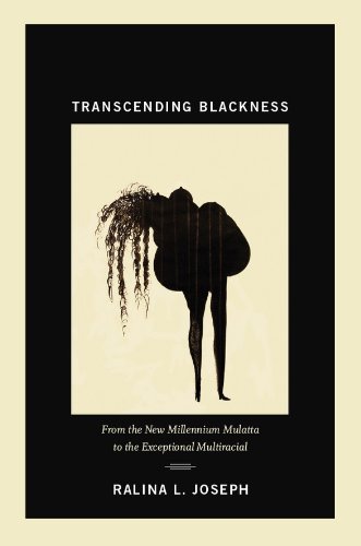 Transcending Blackness: From the New Millennium Mulatta to the Exceptional Multiracial      Kindle Edition