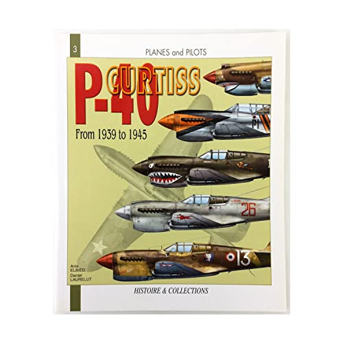 The Curtiss P-40: From 1939 to 1945 (Planes and Pilots, 3)