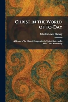 Christ in the World of To-Day: A Record of the Church Congress in the United States on Its Fifty-Third Anniversary