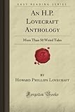  An H.P. Lovecraft Anthology: More Than 50 Weird Tales (Forgotten Books) by Howard Phillips Lovecraft (2008-05-07)