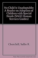 No Child Is Unadoptable: A Reader on Adoption of Children with Special Needs (SAGE Human Services Guides) 0803912153 Book Cover