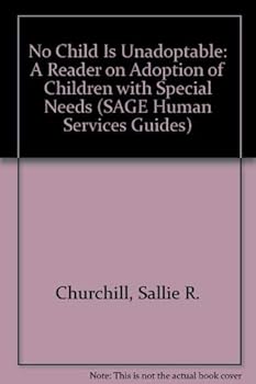 Paperback No Child Is Unadoptable: A Reader on Adoption of Children with Special Needs (SAGE Human Services Guides) Book