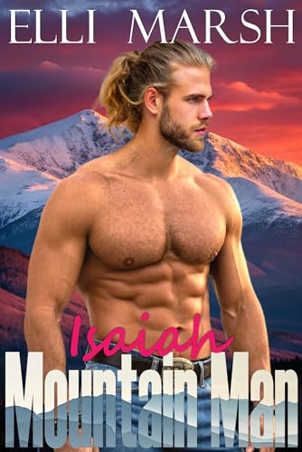 Mountain Man Isaiah: A Steamy, Protector, Valentine's Romance Short Read