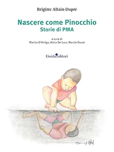 Nascere Come Pinocchio. Storie Di Pma