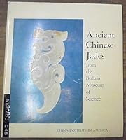 Ancient Chinese jades from the Buffalo Museum of Science: [catalog of the exhibition held] April 3 through June 15, 1975 B0006CIYIC Book Cover