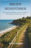RHODE REISEFÜHRER: Ein praktischer Reiseführer zu Sehenswürdigkeiten, Essen, Kultur und Outdoor-Abenteuern