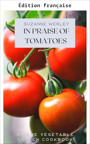 Éloge de la tomate (Livre de cuisine du potager t. 5)