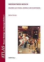 Hieronymus Bosch: Malerei ALS Vision, Lehrbild Und Kunstwerk (German Edition) 3412202967 Book Cover
