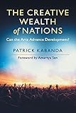 The Creative Wealth of Nations: Can the Arts Advance Development?