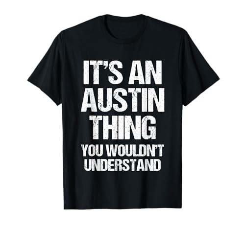 Es una cosa de Austin (no lo entenderías) - Funny Austin Camiseta