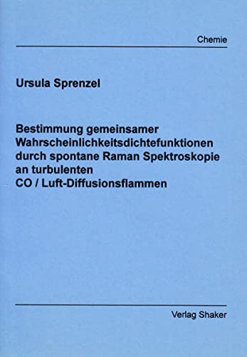 Bestimmung gemeinsamer Wahrscheinlichkeitsdichtefunktionen durch spontane Raman Spektroskopie an turbulenten CO / Luft-Diffusionsflammen