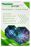 nick halstead chicago med  AI for Natural Language: Building Systems that Understand and Generate Human Speech