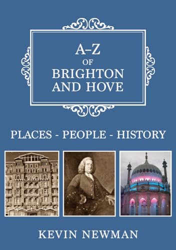 A-Z of Brighton and Hove: Places-People-History