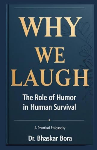 Why We Laugh: The Role of Humor in Human Survival (Spirituality & Metaphysics)