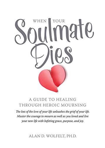 When Your Soulmate Dies: A Guide to Healing Through Heroic