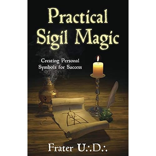 Practical Sigil Magic: Creating Personal Symbols for Success