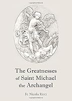 The Greatnesses of Saint Michael the Archangel 165236532X Book Cover