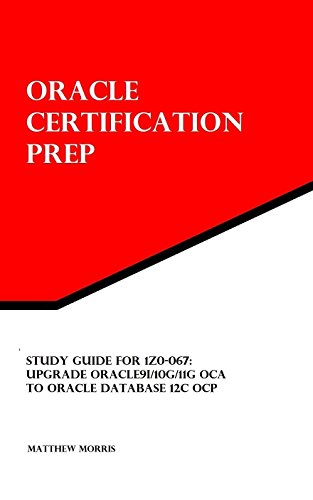 Télécharger Study Guide for 1Z0-067: Upgrade Oracle9i/10g/11g OCA to Oracle Database 12c OCP: Oracle Certificati PDF